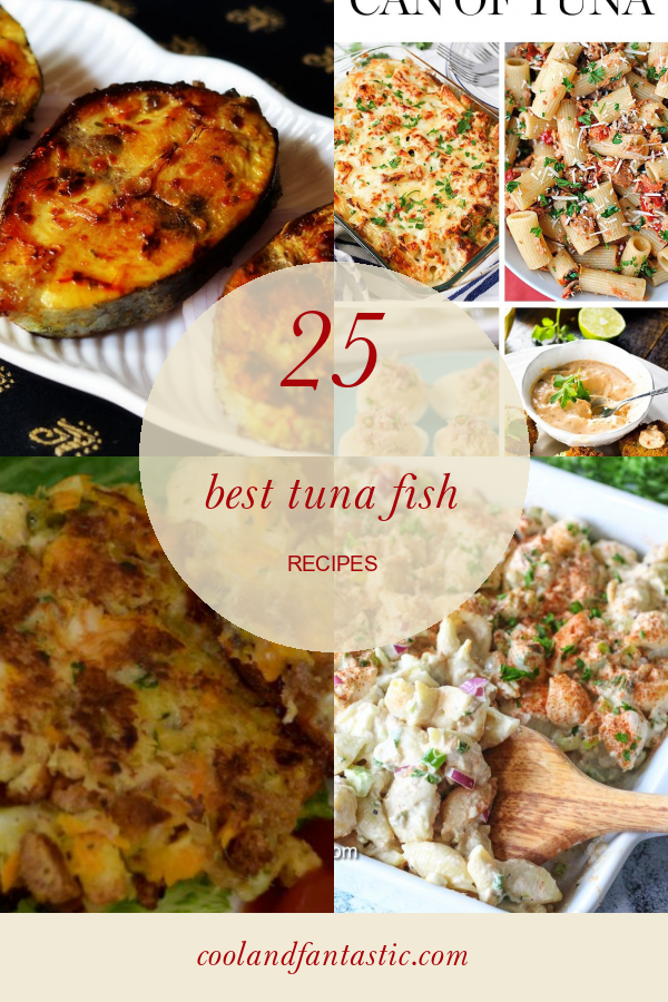 25 Best Tuna Fish Recipes - Home, Family, Style and Art Ideas
